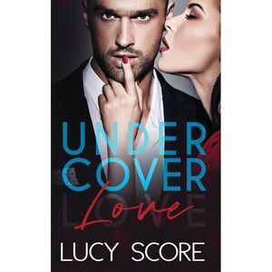 Undercover Love -- Lucy Score